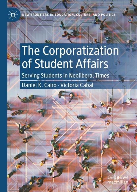 The Corporatization of Student Affairs: Serving Students in Neoliberal Times