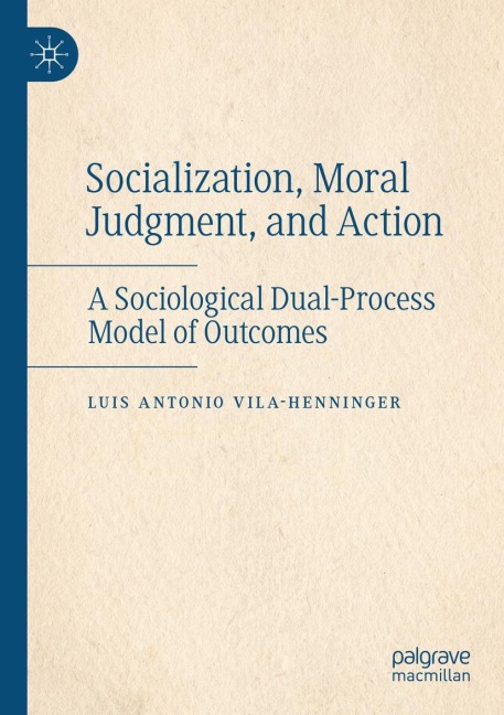 Socialization, Moral Judgment, and Action: A Sociological Dual-Process Model of Outcomes