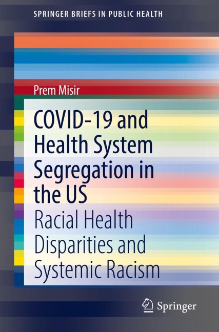 COVID-19 and Health System Segregation in the US: Racial Health Disparities and Systemic Racism