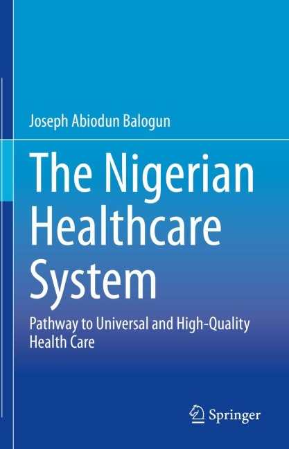 The Nigerian Healthcare System: Pathway to Universal and High-Quality Health Care
