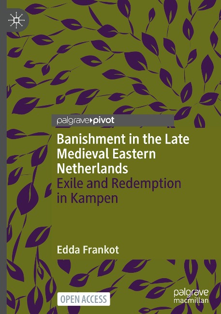 Banishment in the Late Medieval Eastern Netherlands: Exile and Redemption in Kampen