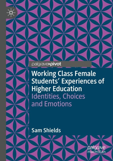 Working Class Female Students Experiences of Higher Education: Identities, Choices and Emotions