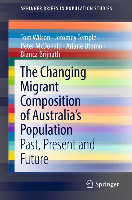 The Changing Migrant Composition of Australias Population: Past, Present and Future