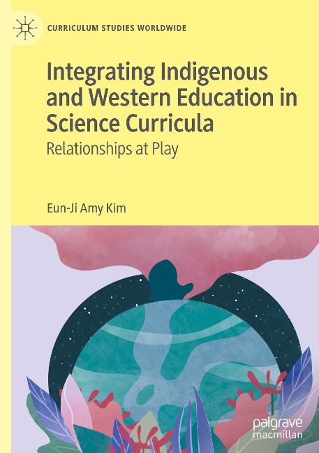 Integrating Indigenous and Western Education in Science Curricula: Relationships at Play