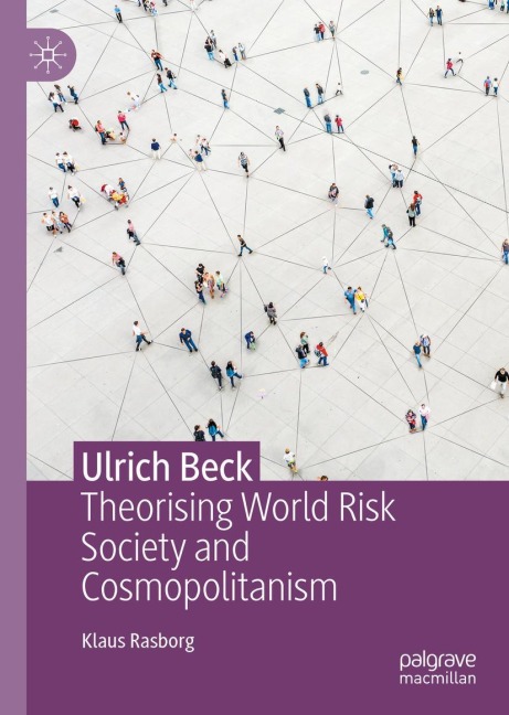 Ulrich Beck: Theorising World Risk Society and Cosmopolitanism