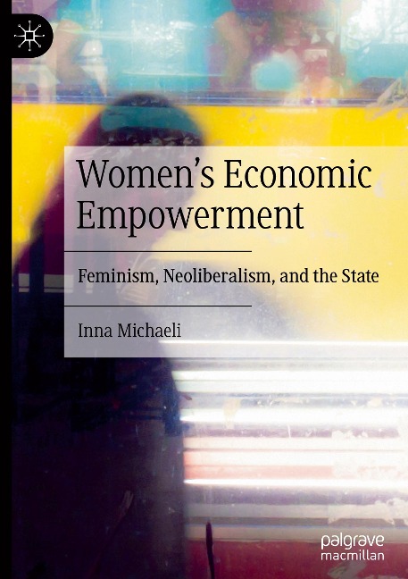 Women's Economic Empowerment: Feminism, Neoliberalism, and the State