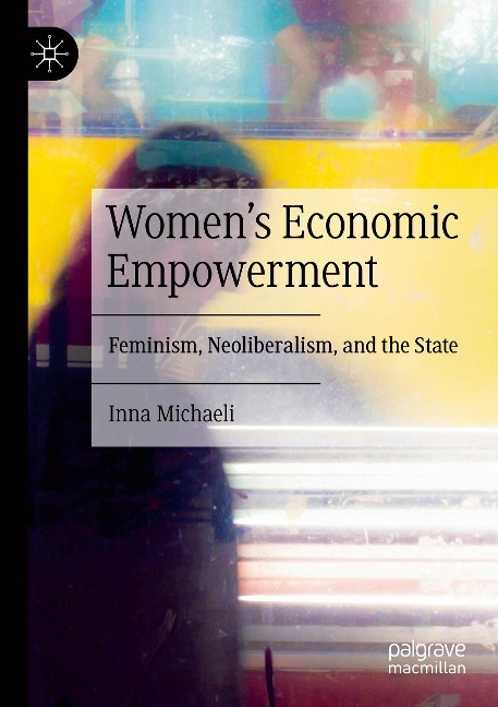 Womens Economic Empowerment: Feminism, Neoliberalism, and the State