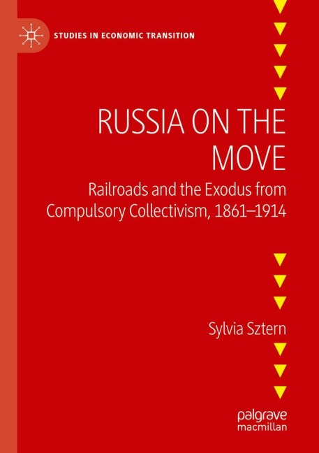 Russia on the Move: Railroads and the Exodus from Compulsory Collectivism, 1861-1914