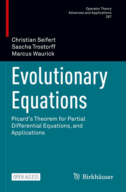 Evolutionary Equations: Picards Theorem for Partial Differential Equations, and Applications
