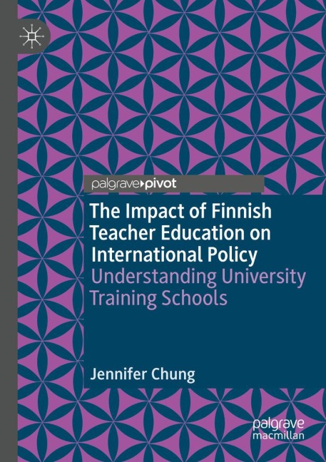 The Impact of Finnish Teacher Education on International Policy: Understanding University Training Schools