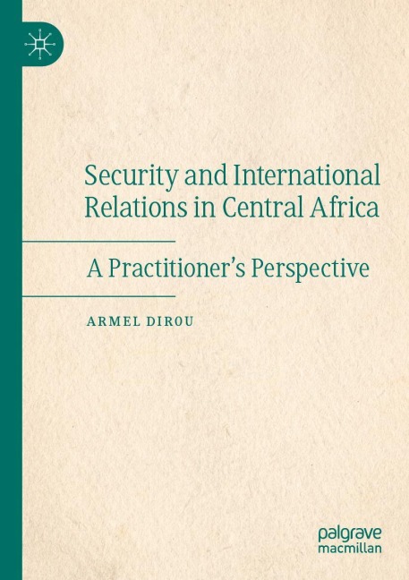 Security and International Relations in Central Africa: A Practitioner's Perspective