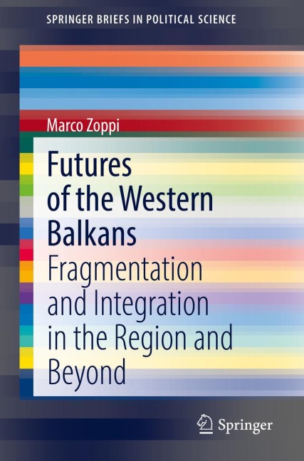 Futures of the Western Balkans: Fragmentation and Integration in the Region and Beyond