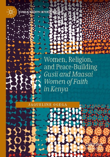 Women, Religion, and Peace-Building: Gusii and Maasai Women of Faith in Kenya