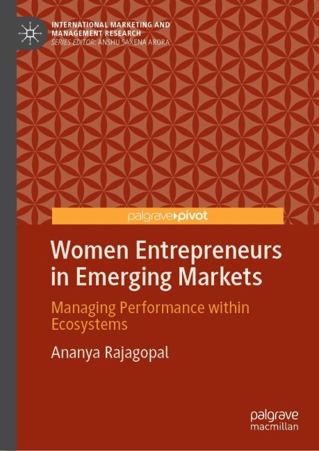 Women Entrepreneurs in Emerging Markets: Managing Performance within Ecosystems