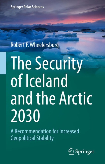The Security of Iceland and the Arctic 2030: A Recommendation for Increased Geopolitical Stability