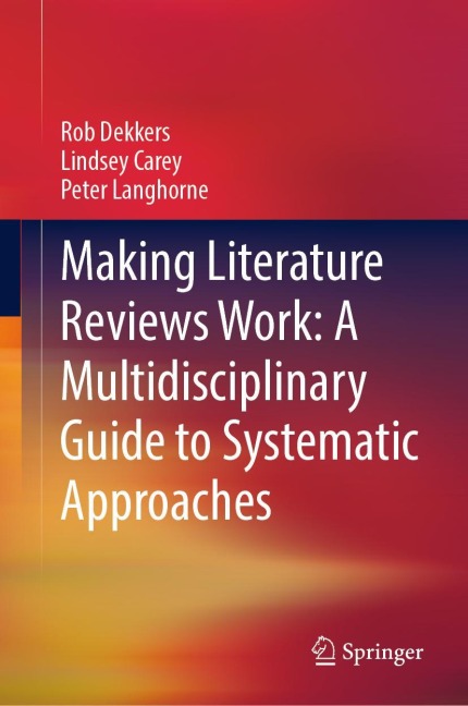 Making Literature Reviews Work: A Multidisciplinary Guide to Systematic Approaches