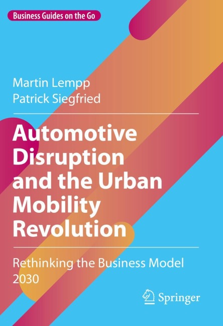 Automotive Disruption and the Urban Mobility Revolution: Rethinking the Business Model 2030