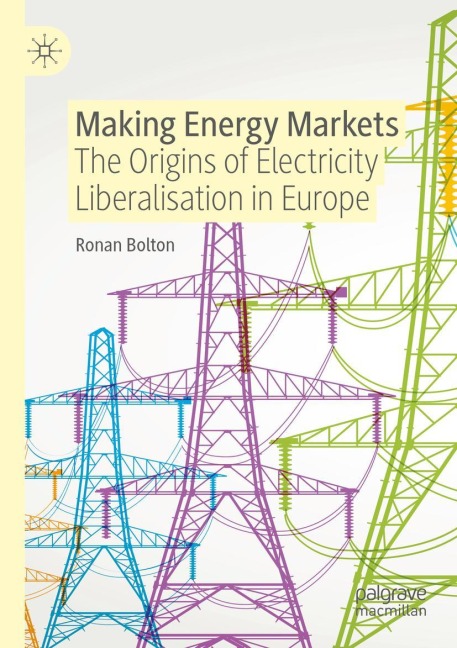Making Energy Markets: The Origins of Electricity Liberalisation in Europe