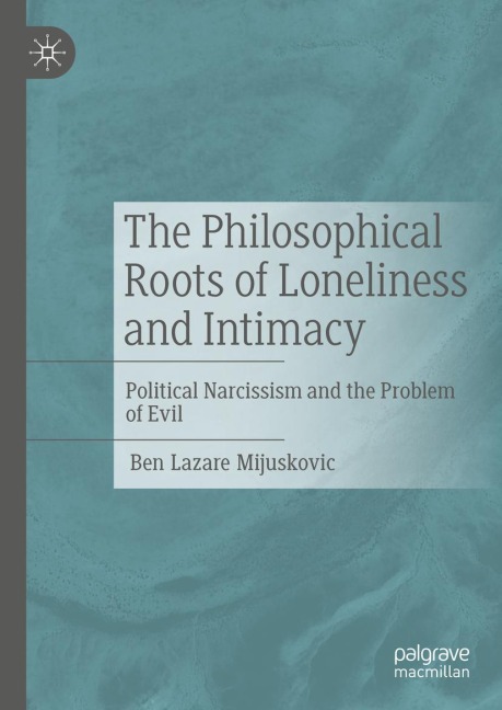 The Philosophical Roots of Loneliness and Intimacy: Political Narcissism and the Problem of Evil