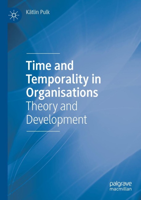 Time and Temporality in Organisations: Theory and Development