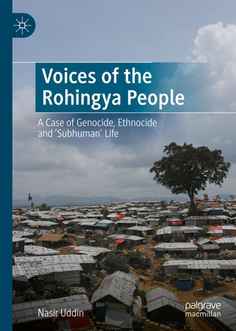 Voices of the Rohingya People: A Case of Genocide, Ethnocide and Subhuman Life