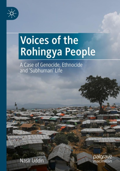 Voices of the Rohingya People: A Case of Genocide, Ethnocide and Subhuman Life