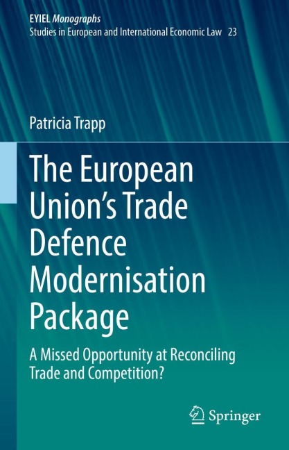 The European Unions Trade Defence Modernisation Package: A Missed Opportunity at Reconciling Trade and Competition?