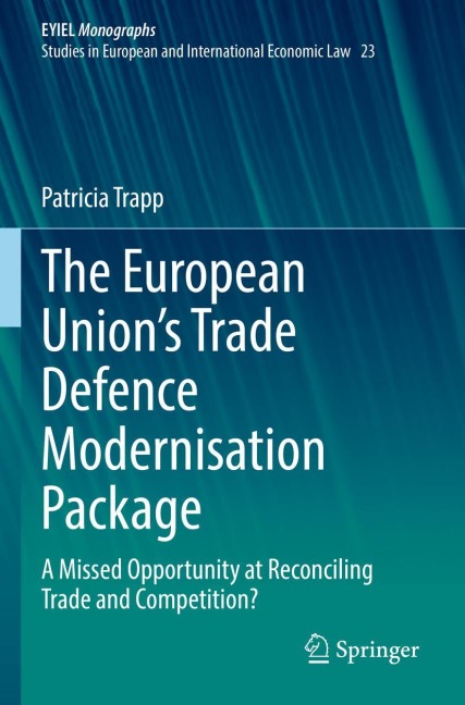 The European Unions Trade Defence Modernisation Package: A Missed Opportunity at Reconciling Trade and Competition?