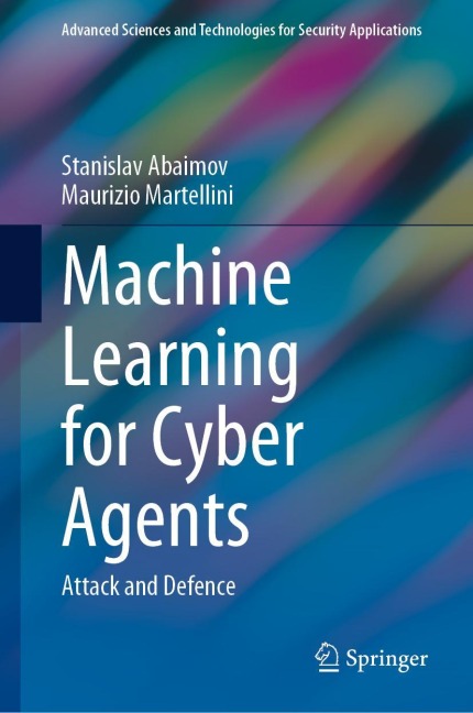Machine Learning for Cyber Agents: Attack and Defence