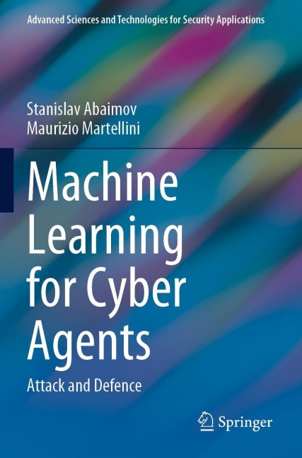 Machine Learning for Cyber Agents: Attack and Defence