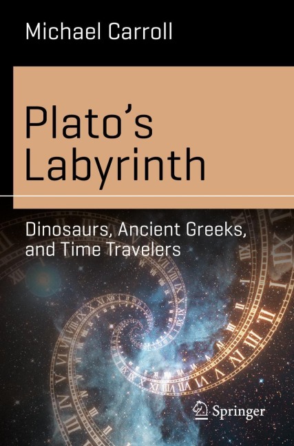 Platos Labyrinth: Dinosaurs, Ancient Greeks, and Time Travelers