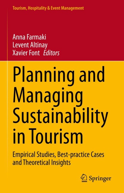 Planning and Managing Sustainability in Tourism: Empirical Studies, Best-practice Cases and Theoretical Insights