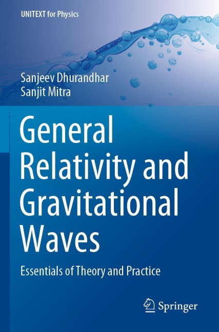 General Relativity and Gravitational Waves: Essentials of Theory and Practice