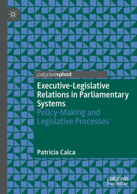 Executive-Legislative Relations in Parliamentary Systems: Policy-Making and Legislative Processes