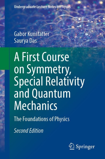 A First Course on Symmetry, Special Relativity and Quantum Mechanics: The Foundations of Physics