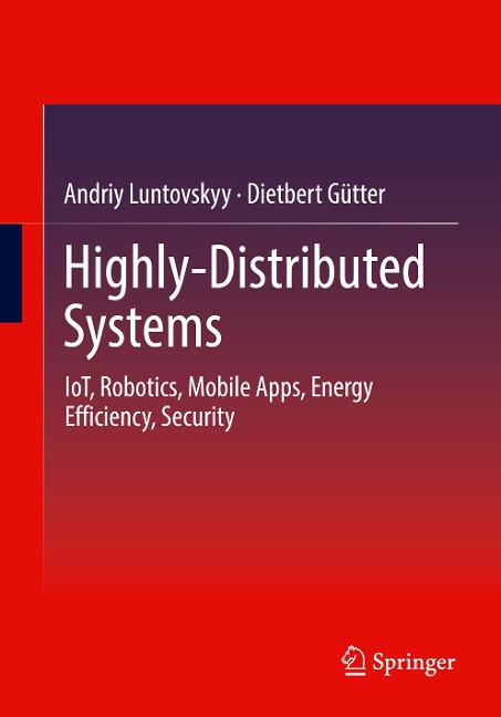 Highly-Distributed Systems: IoT, Robotics, Mobile Apps, Energy Efficiency , Security