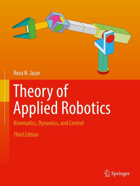 Theory of Applied Robotics: Kinematics, Dynamics, and Control