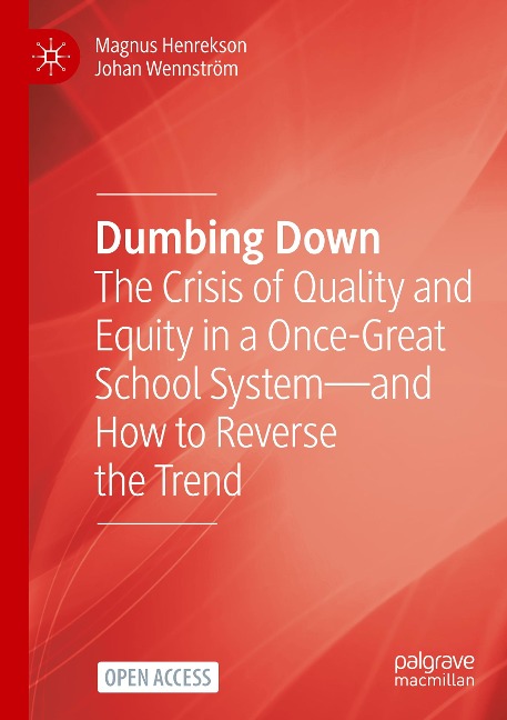 Dumbing Down: The Crisis of Quality and Equity in a Once-Great School System-and How to Reverse the Trend
