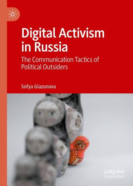 Digital Activism in Russia: The Communication Tactics of Political Outsiders
