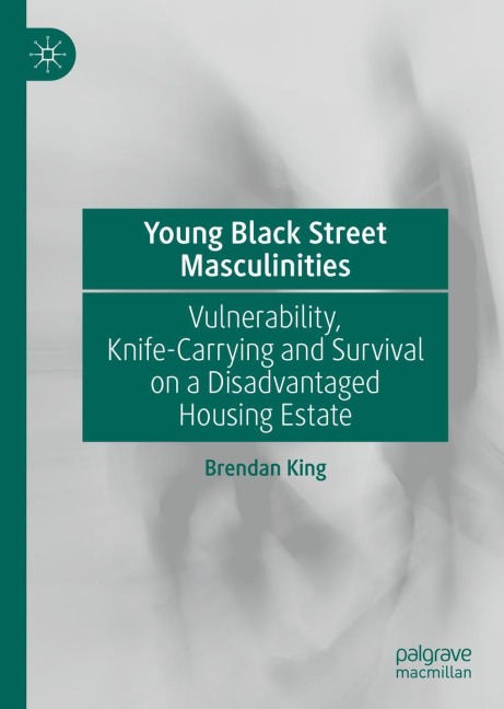 Young Black Street Masculinities: Vulnerability, Knife-Carrying and Survival on a Disadvantaged Housing Estate