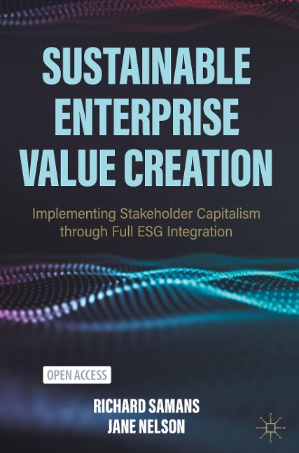 Sustainable Enterprise Value Creation: Implementing Stakeholder Capitalism through Full ESG Integration