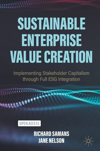 Sustainable Enterprise Value Creation Implementing Stakeholder Capitalism Through Full ESG Integration