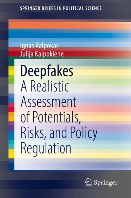 Deepfakes: A Realistic Assessment of Potentials, Risks, and Policy Regulation