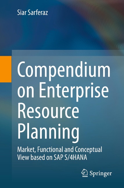 Compendium on Enterprise Resource Planning: Market, Functional and Conceptual View based on SAP S/4HANA