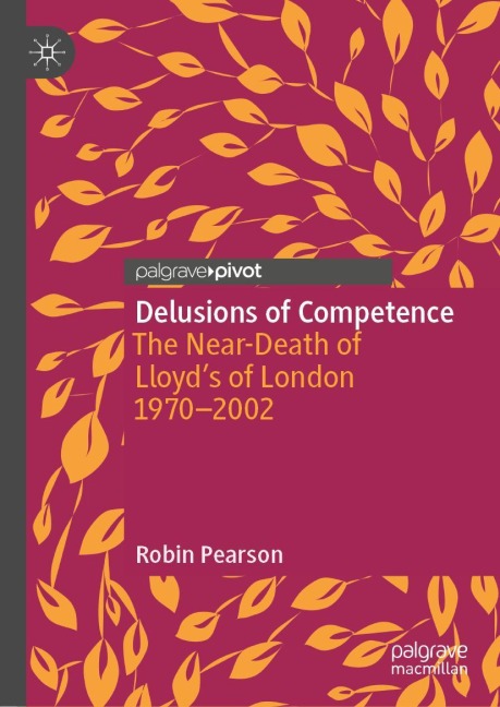 Delusions of Competence: The Near-Death of Lloyds of London 1970--2002
