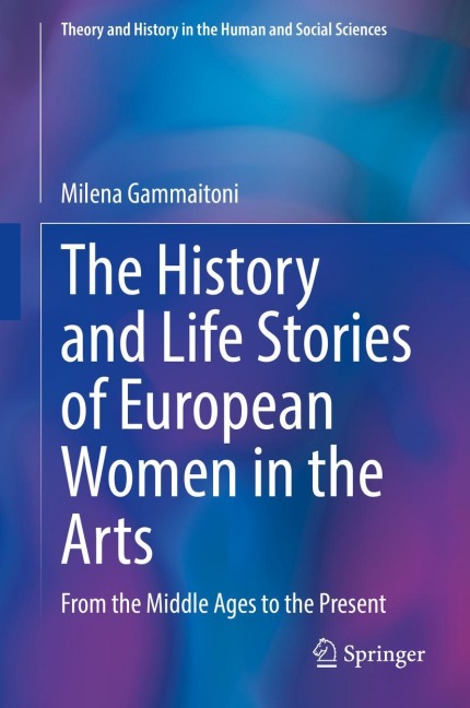 The History and Life Stories of European Women in the Arts: From the Middle Ages to the Present