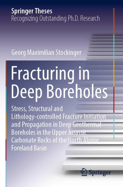 Fracturing in Deep Boreholes: Stress, Structural and Lithology-controlled Fracture Initiation and Propagation in Deep Geothermal Boreholes in the Upper Jurassic Carbonate Rocks of the North Alpine Foreland Basin