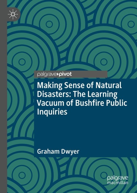 Making Sense of Natural Disasters: The Learning Vacuum of Bushfire Public Inquiries