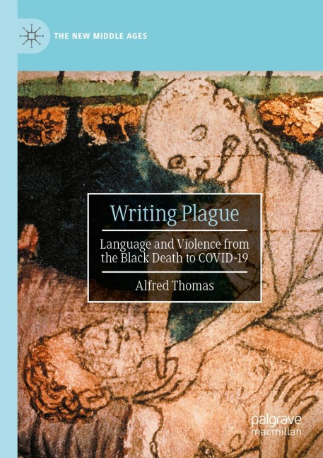 Writing Plague: Language and Violence from the Black Death to COVID-19
