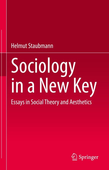 Sociology in a New Key: Essays in Social Theory and Aesthetics